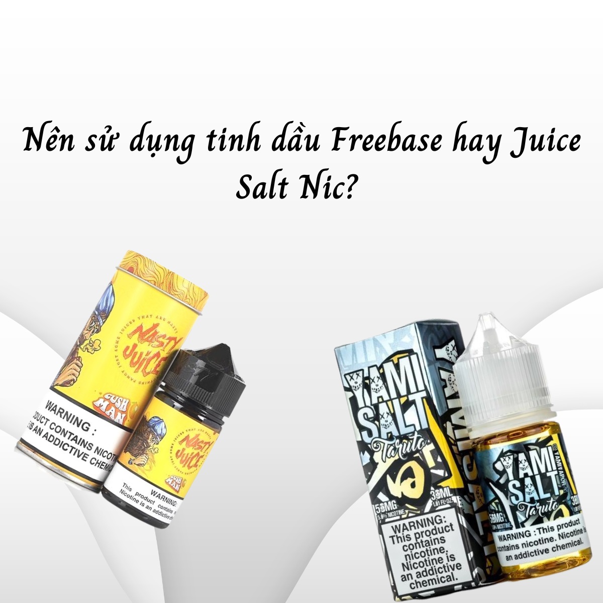 hút vape nên sử dụng tinh dầu Freebase hay Juice Salt Nic?